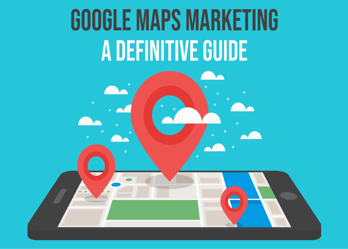 Google Maps Marketing: How to Gain Maximum Visibility For Your Business
