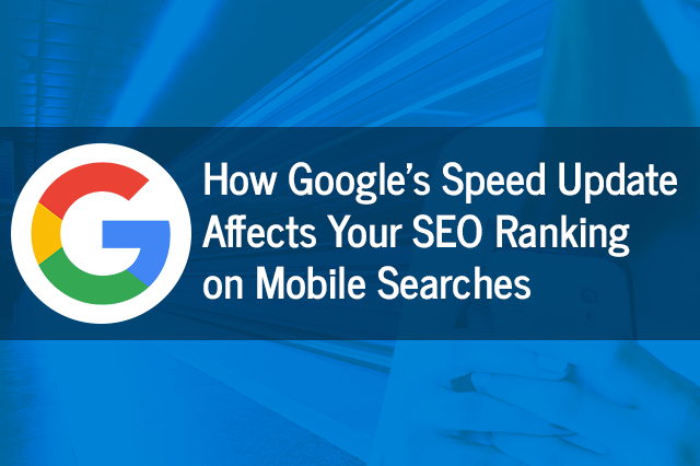 How-Google’s-Speed-Update-Affects-Your-SEO-Ranking